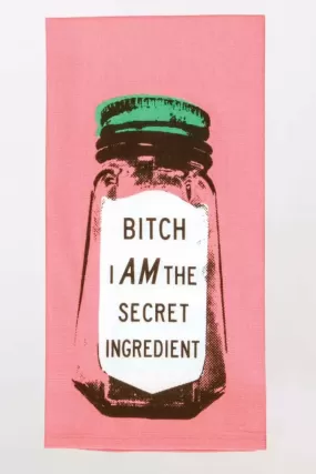 BITCH I AM THE SECRET INGREDIENT TEA TOWEL